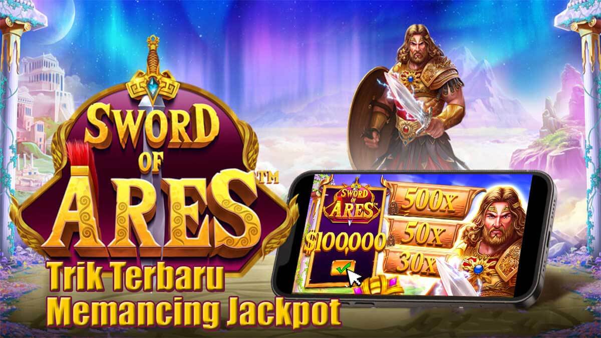 Trik Simple dan Terbaru Memancing Jackpot di Slot Sword Of Ares