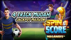 4 Trik Jitu Spin & Score Megaways Kasih Kemenangan Besar